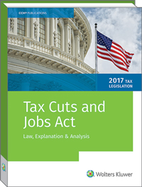 Tax Cuts and Jobs Act of 2017: Law, Explanation and Analysis